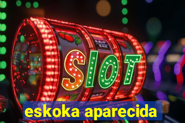 eskoka aparecida