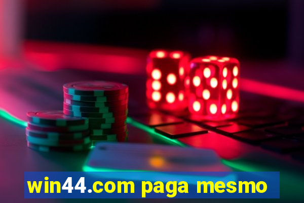 win44.com paga mesmo