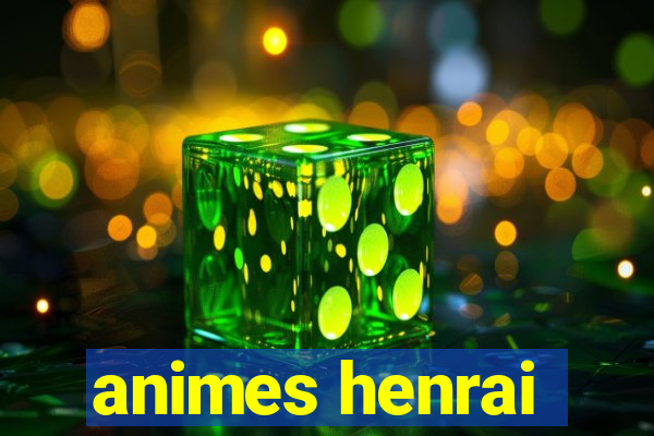 animes henrai