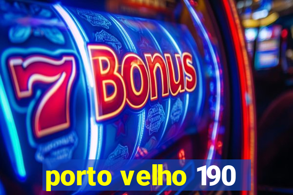 porto velho 190