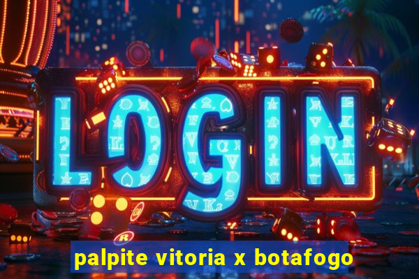 palpite vitoria x botafogo