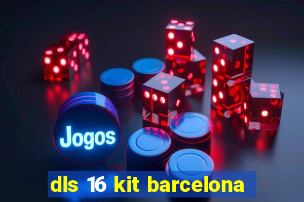 dls 16 kit barcelona