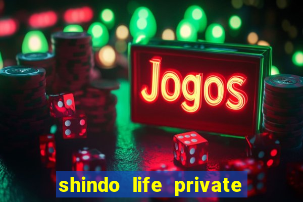 shindo life private server codes