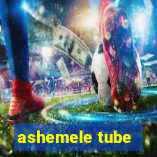 ashemele tube