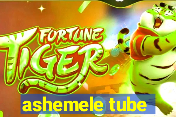 ashemele tube