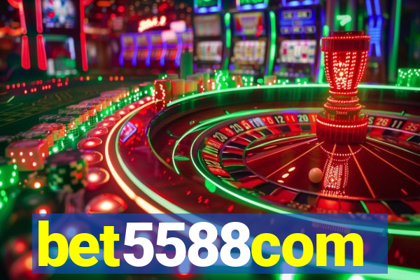 bet5588com