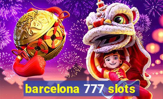 barcelona 777 slots