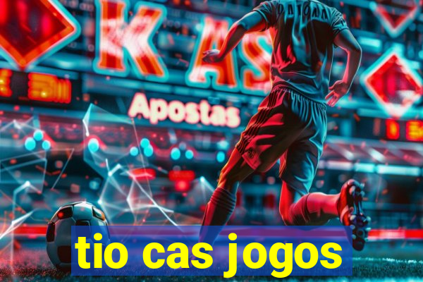 tio cas jogos