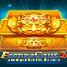 acompanhantes do acre