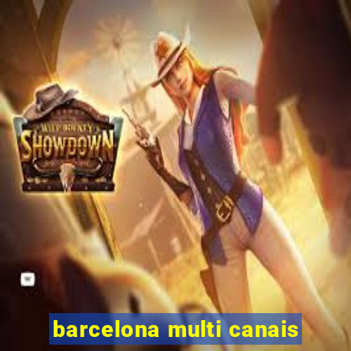 barcelona multi canais