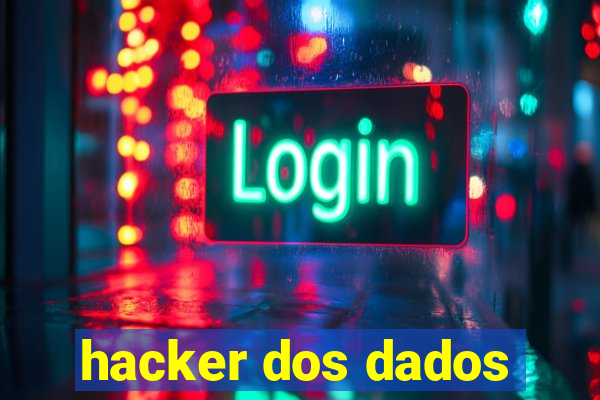 hacker dos dados