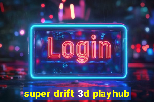 super drift 3d playhub