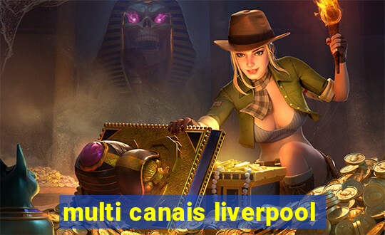 multi canais liverpool