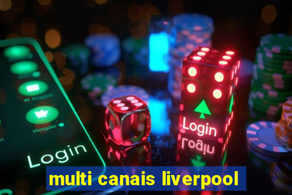 multi canais liverpool