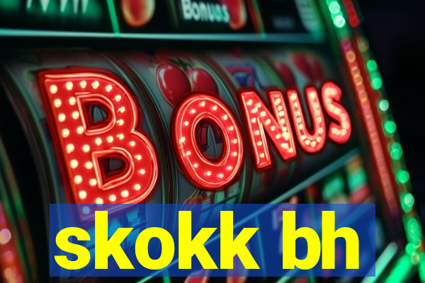 skokk bh