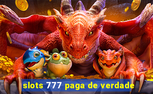 slots 777 paga de verdade