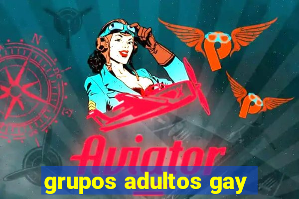 grupos adultos gay