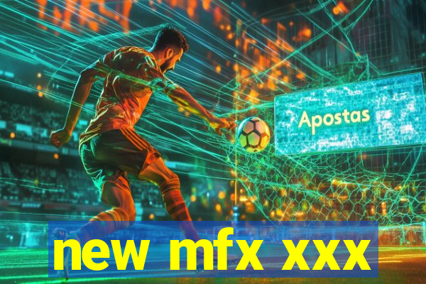 new mfx xxx