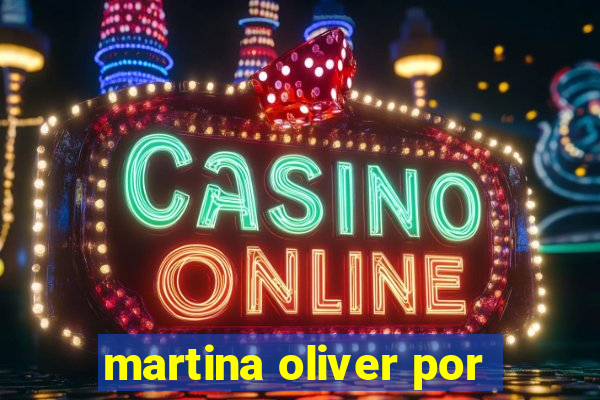 martina oliver por