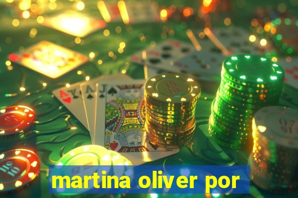 martina oliver por