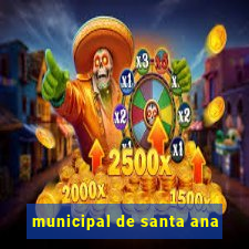 municipal de santa ana