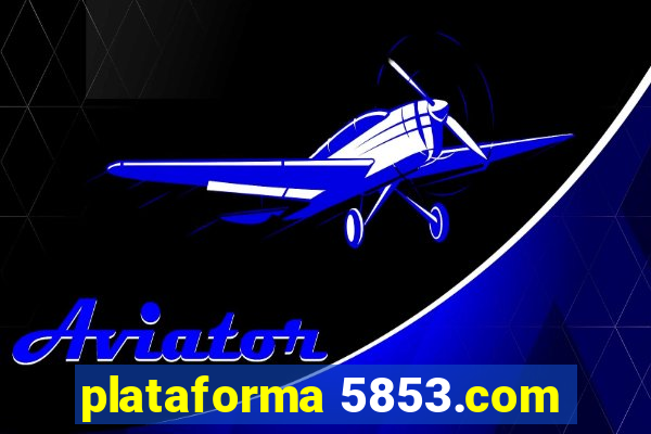 plataforma 5853.com