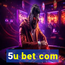 5u bet com