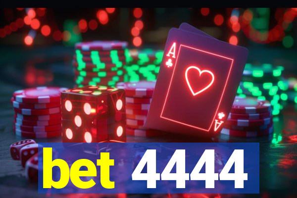 bet 4444