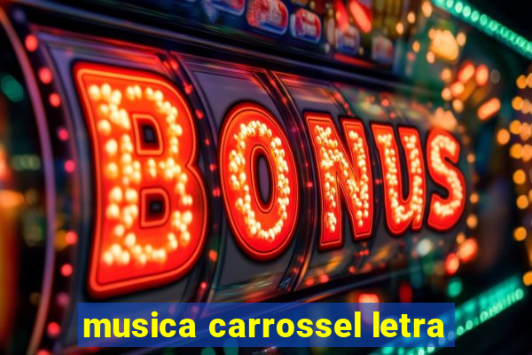 musica carrossel letra