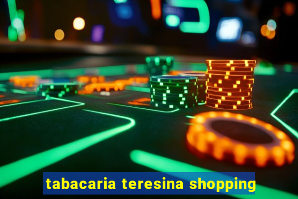 tabacaria teresina shopping