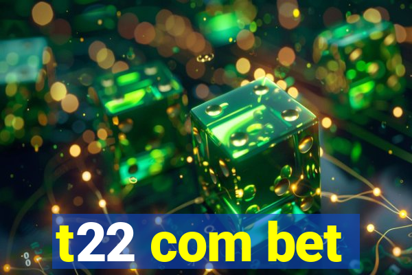 t22 com bet