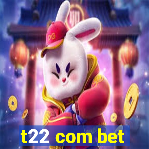 t22 com bet