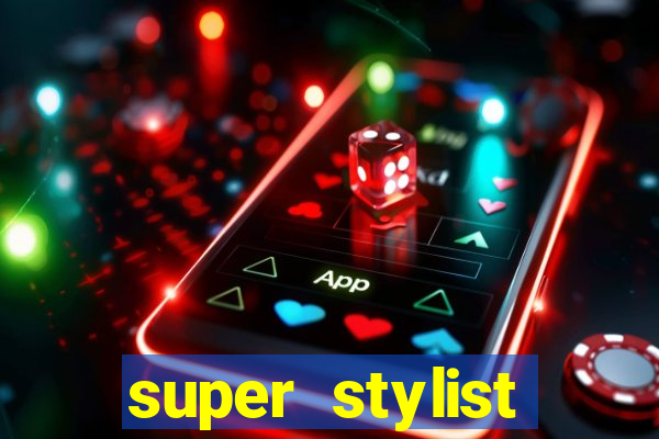 super stylist dinheiro e diamante infinito ios