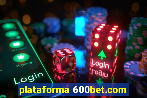 plataforma 600bet.com