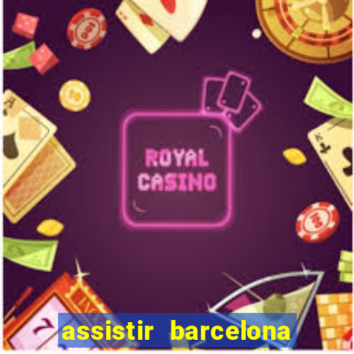 assistir barcelona x granada em hd