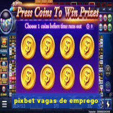 pixbet vagas de emprego