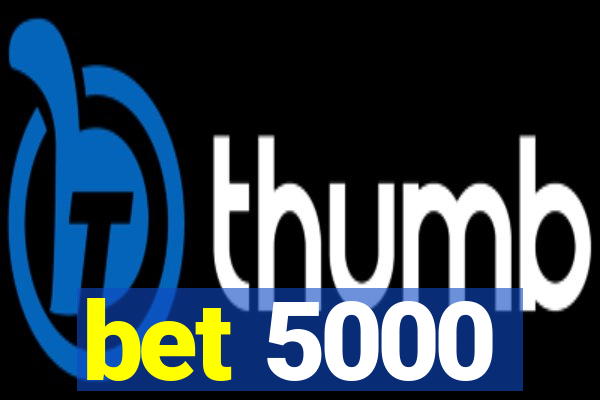 bet 5000