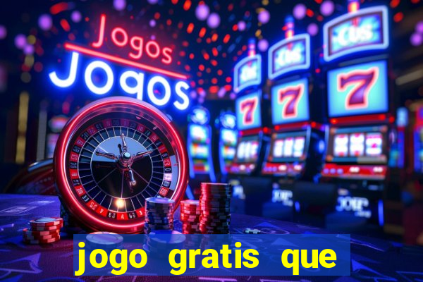 jogo gratis que ganha dinheiro