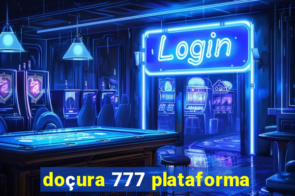 doçura 777 plataforma