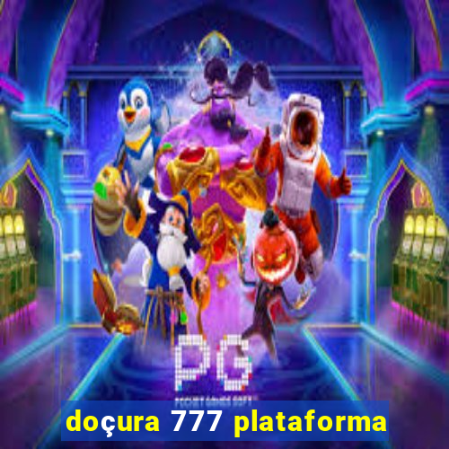 doçura 777 plataforma