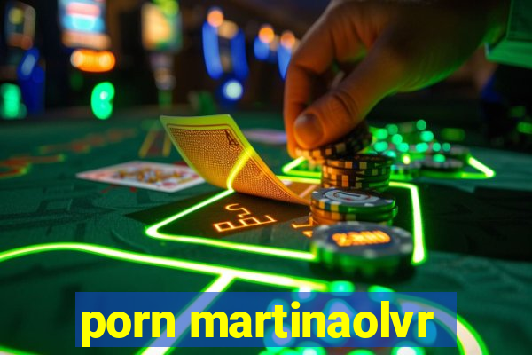 porn martinaolvr