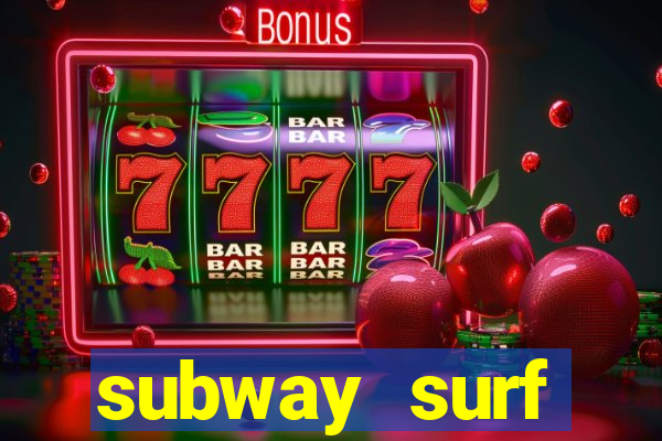 subway surf deposito 1 real