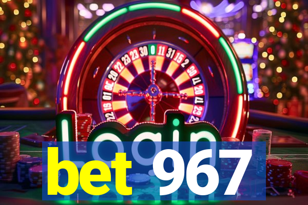 bet 967