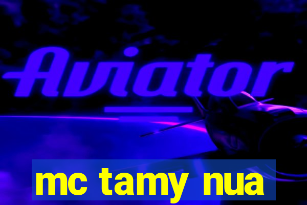 mc tamy nua