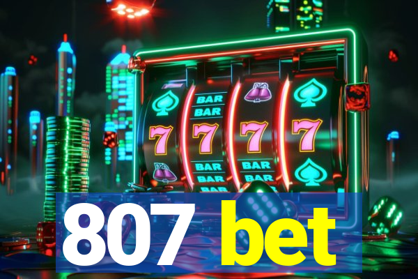 807 bet