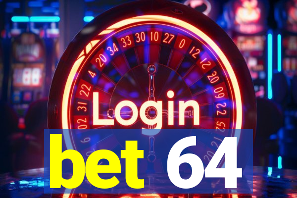 bet 64