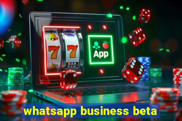 whatsapp business beta