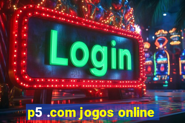 p5 .com jogos online