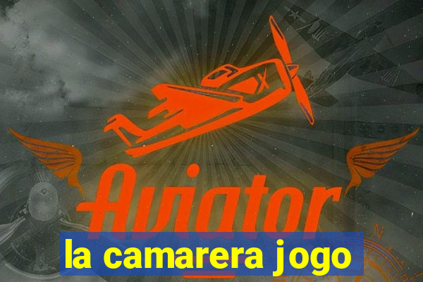 la camarera jogo