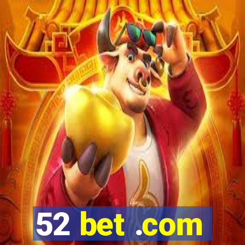 52 bet .com